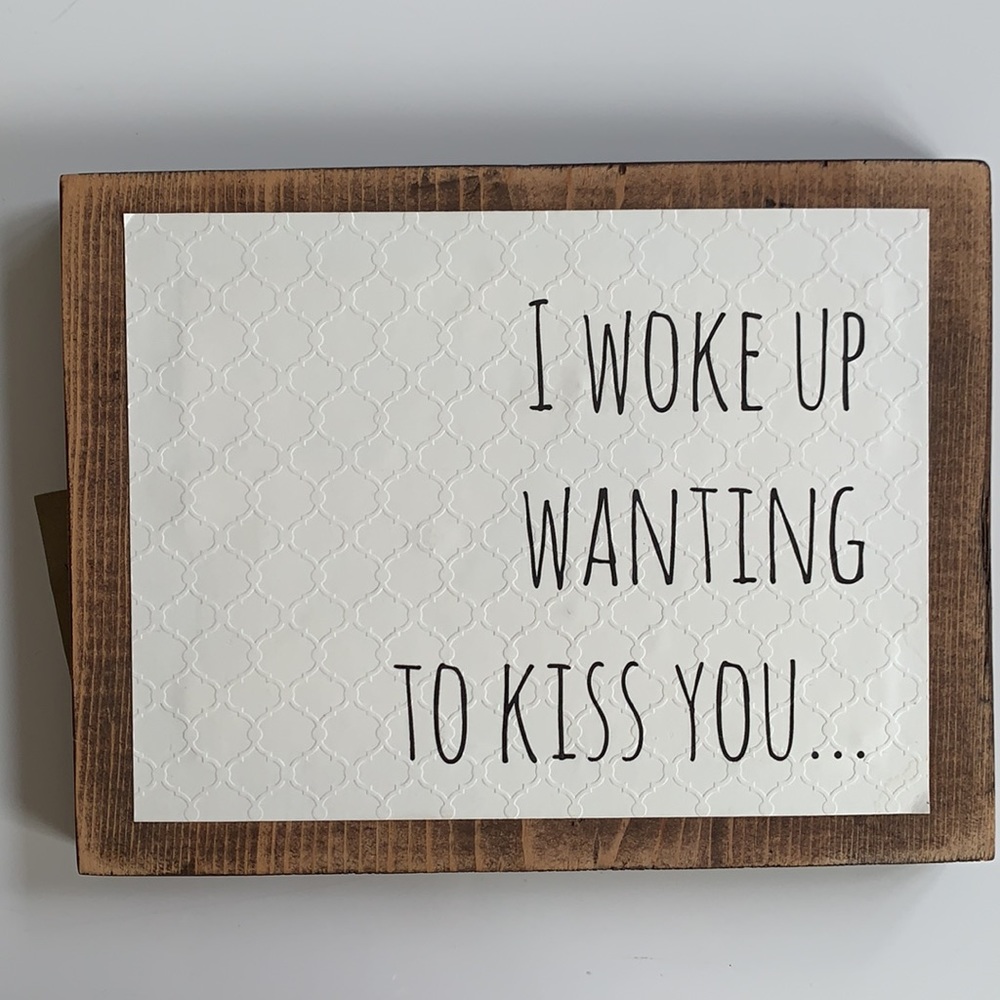 I Woke Up Wanting To Kiss You Sign - Picture 5 of 7
